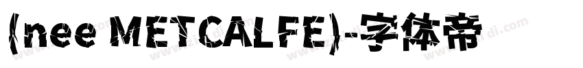 (nee METCALFE)字体转换
